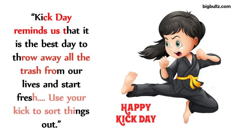 Kick Day Quotes Wishes And Messages Big Bullz